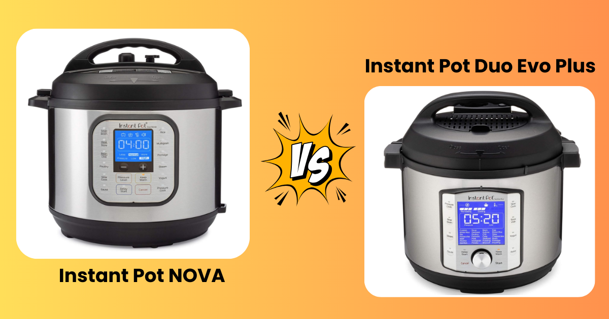 Instant Pot Duo Nova vs Duo Evo Plus