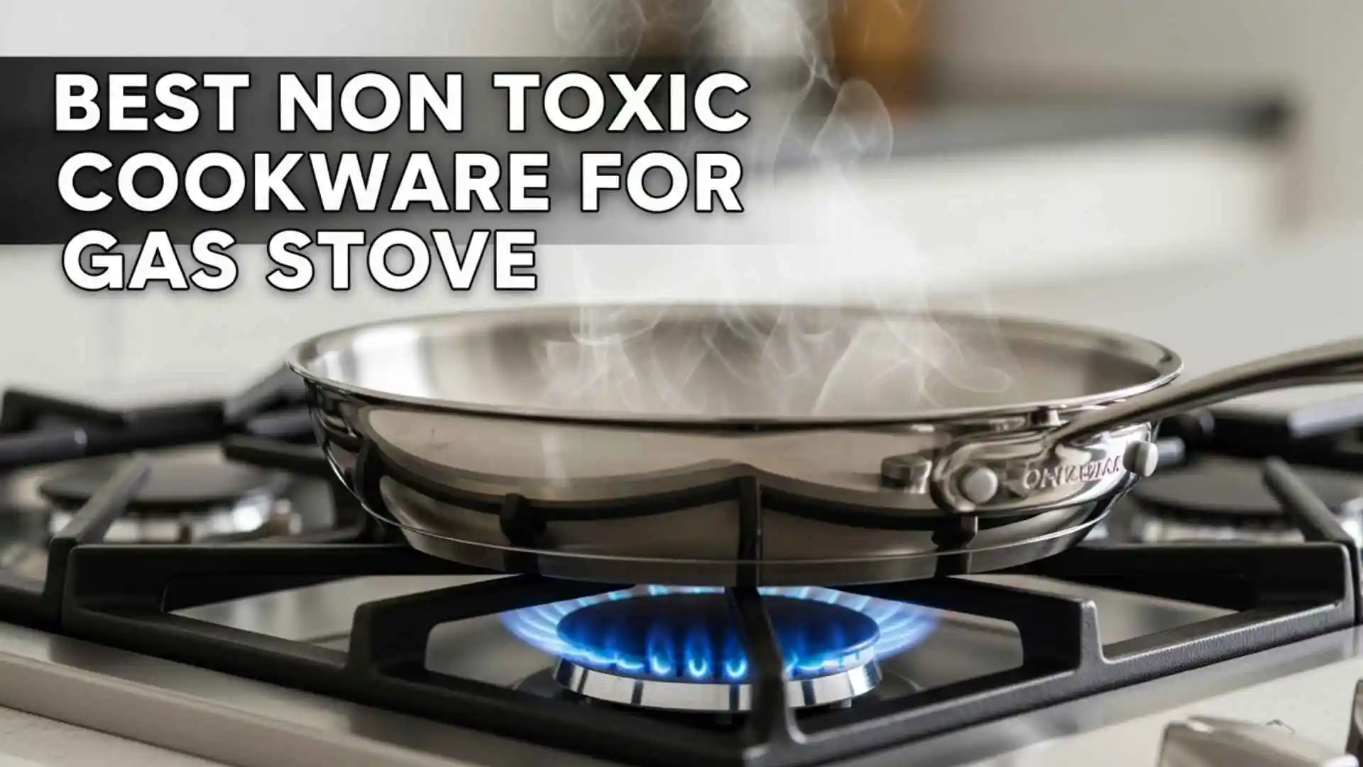Best Non Toxic Cookware for Gas Stove