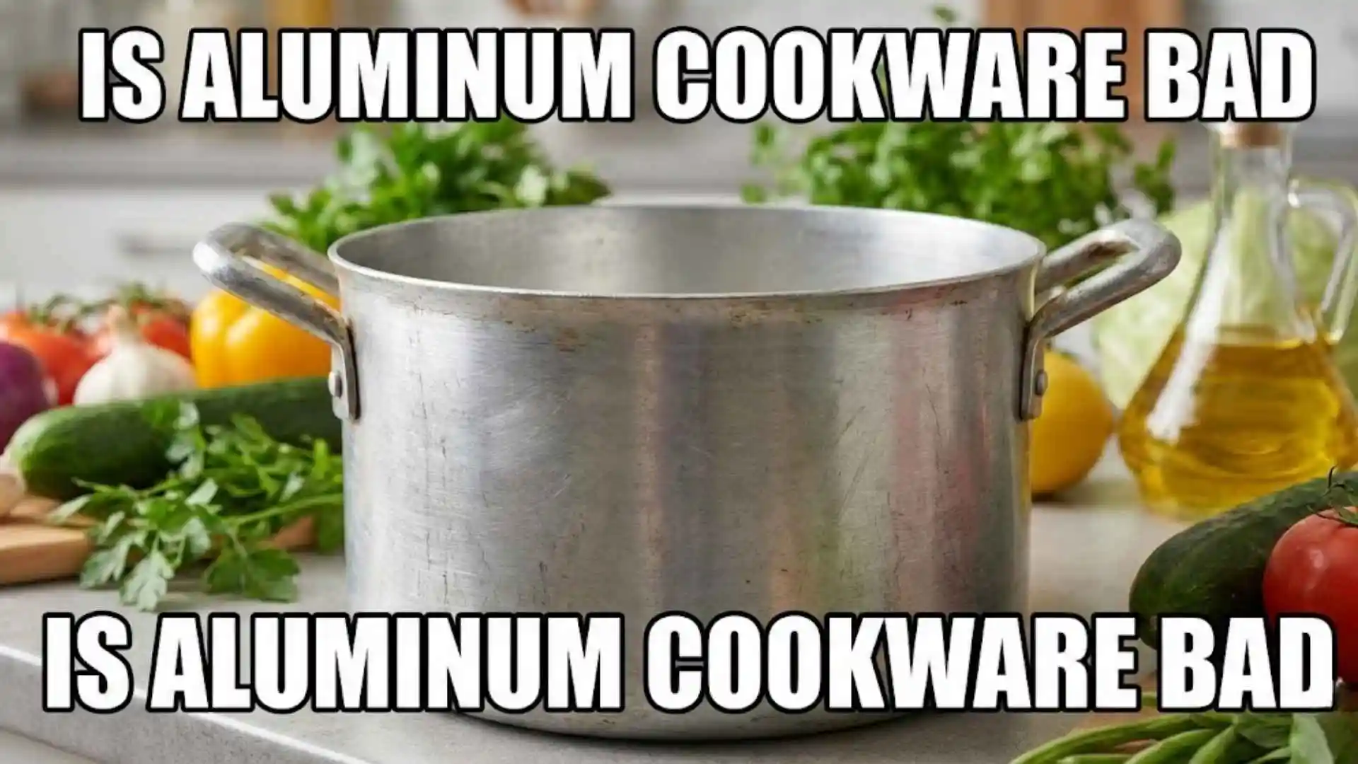 is aluminum cookware bad