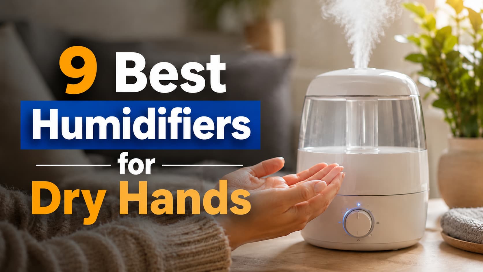 9 Best Humidifiers for Dry Hands
