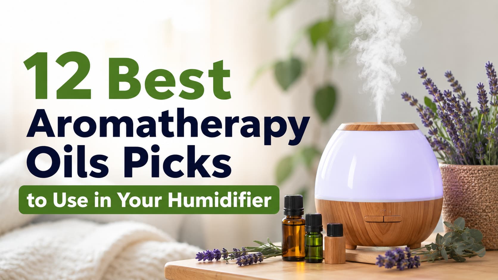 12 Best Aromatherapy Oils Picks to Use in Your Humidifier