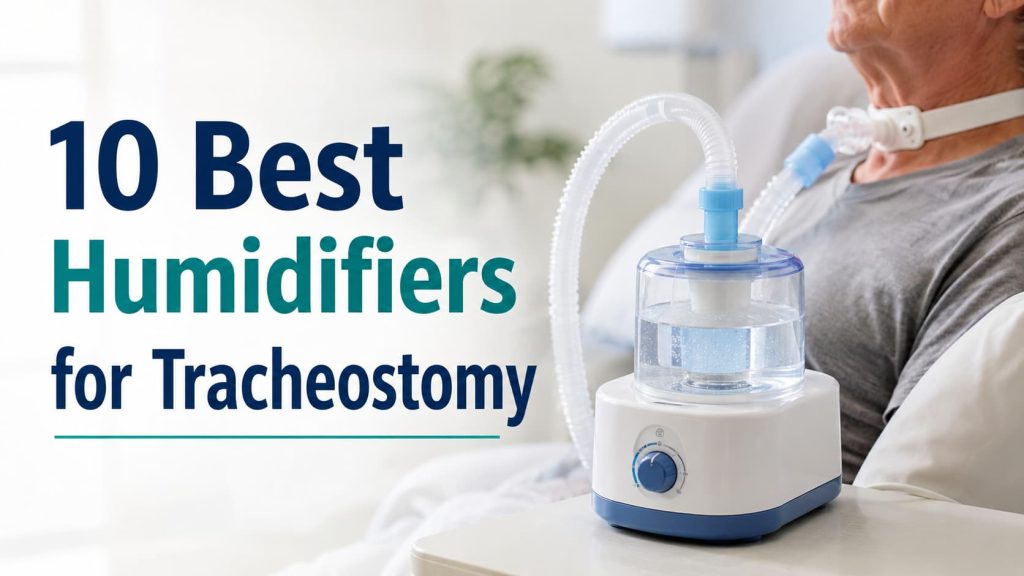 10 Best Humidifiers for Tracheostomy