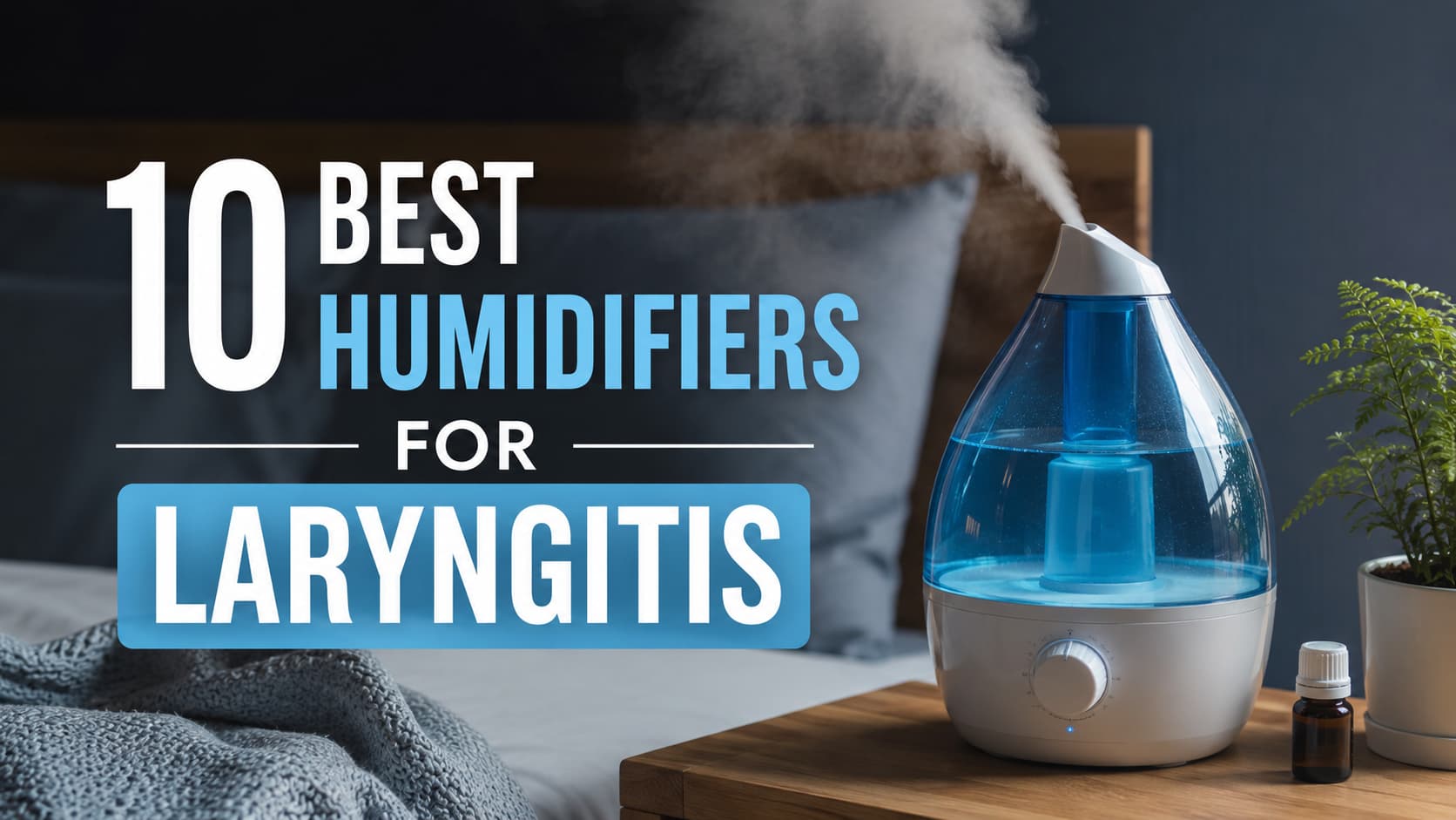10 Best Humidifiers for Laryngitis (2026) — Here's My Honest Pick