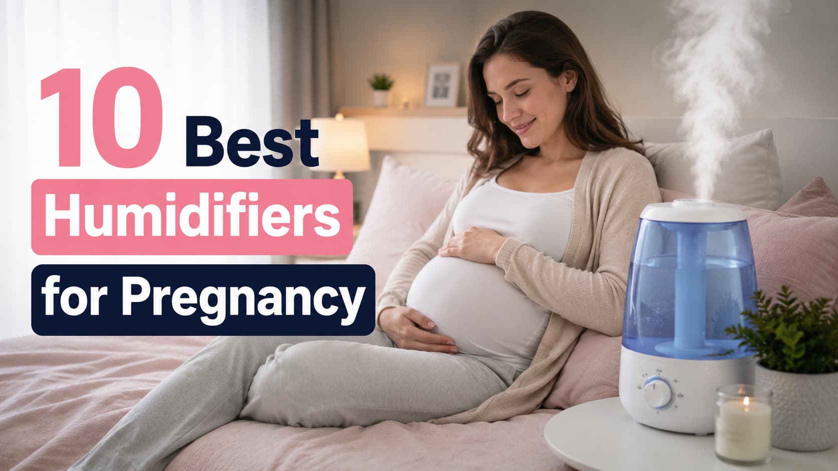 10 Best Humidifiers for Pregnancy (2026) — What Actually Worked for Me