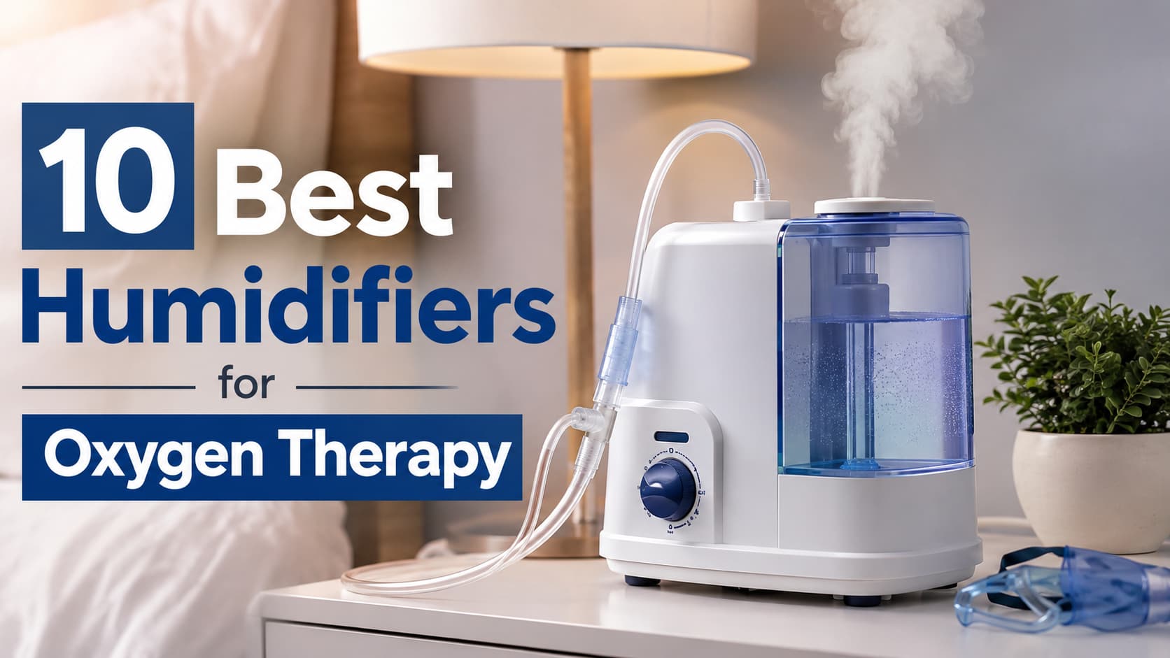 10 Best Humidifiers for Oxygen Therapy (2026) — I Tested Them All