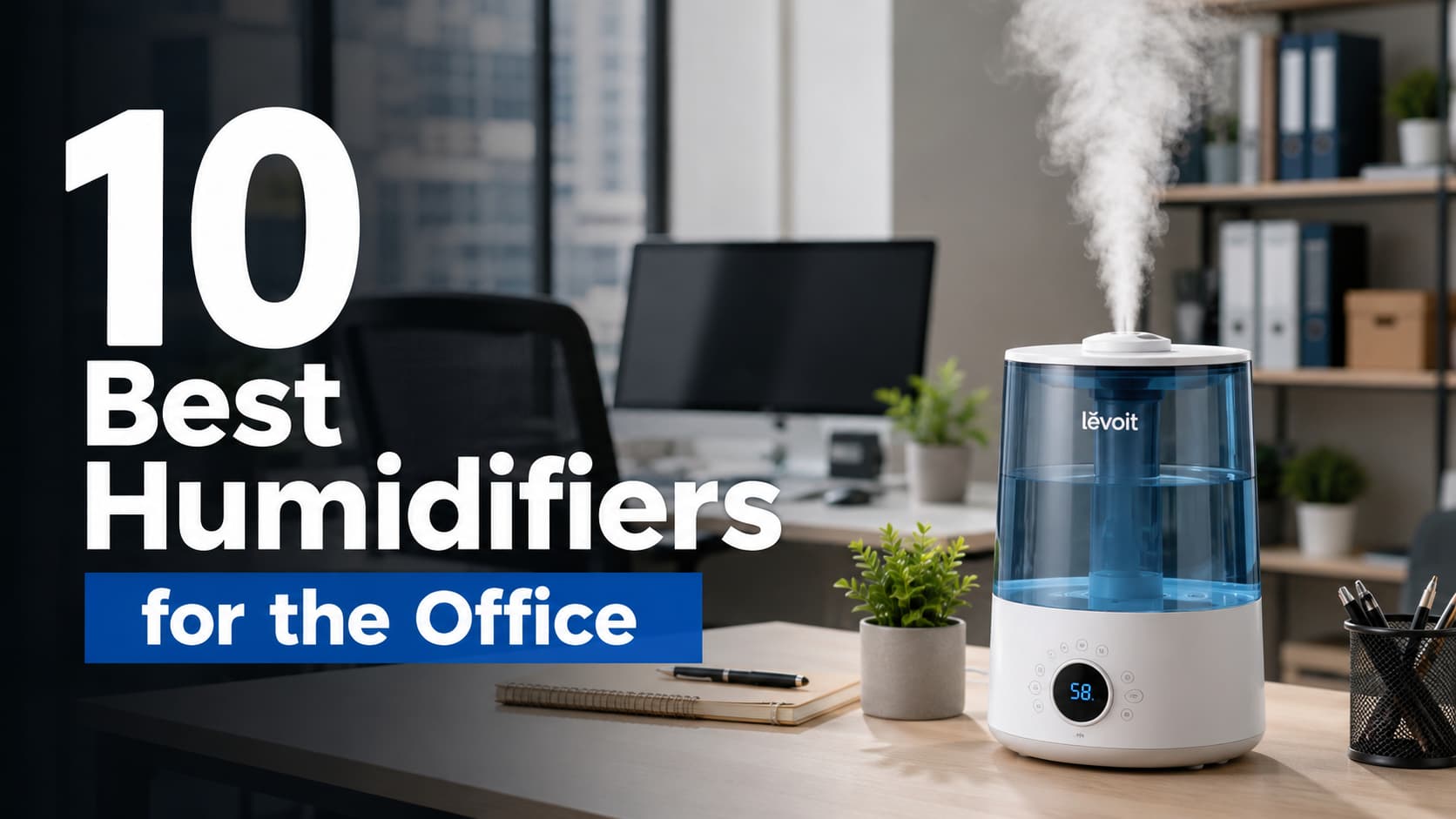 10 Best Humidifiers for the Office (2026) — I Tested Them All