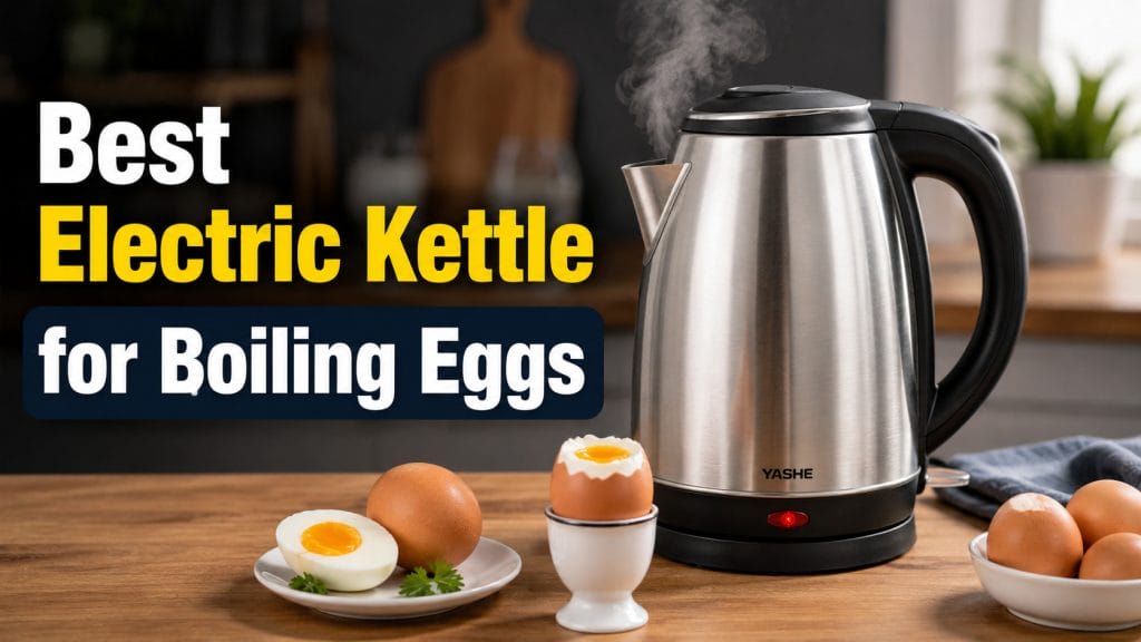 Best Electric Kettles for Boiling Eggs