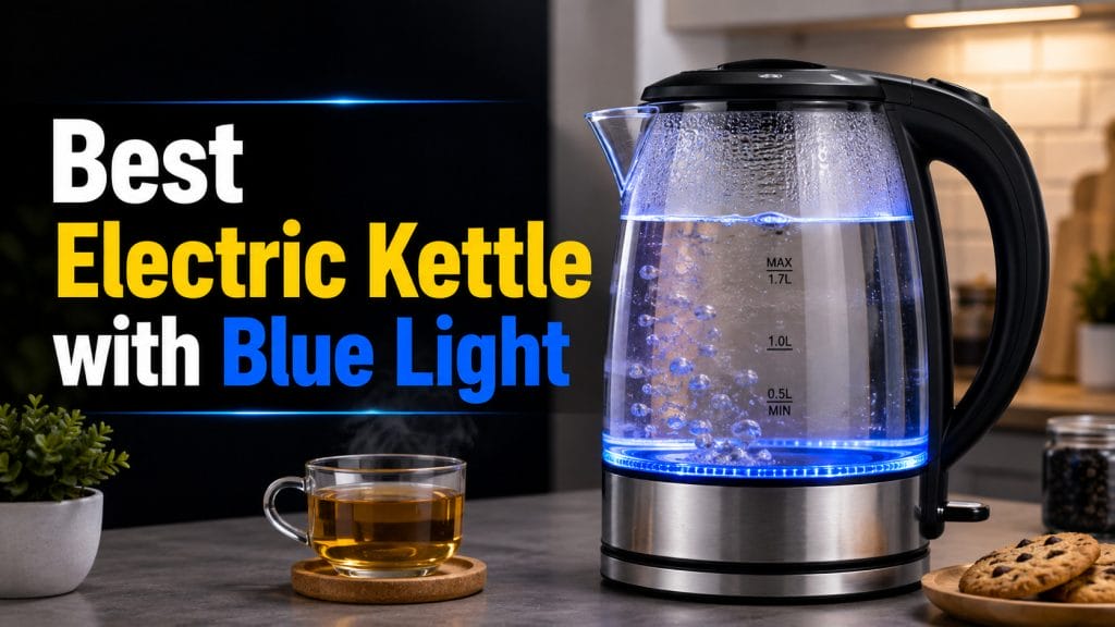 Best Electric Kettles with Blue Light