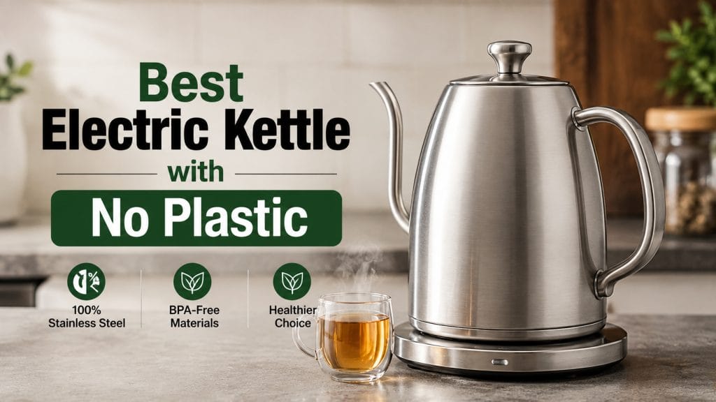 Best Electric Kettles with No Plastic