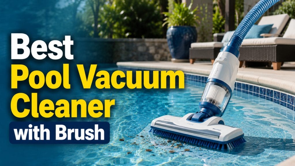 best pool vacuum cleaner with brush