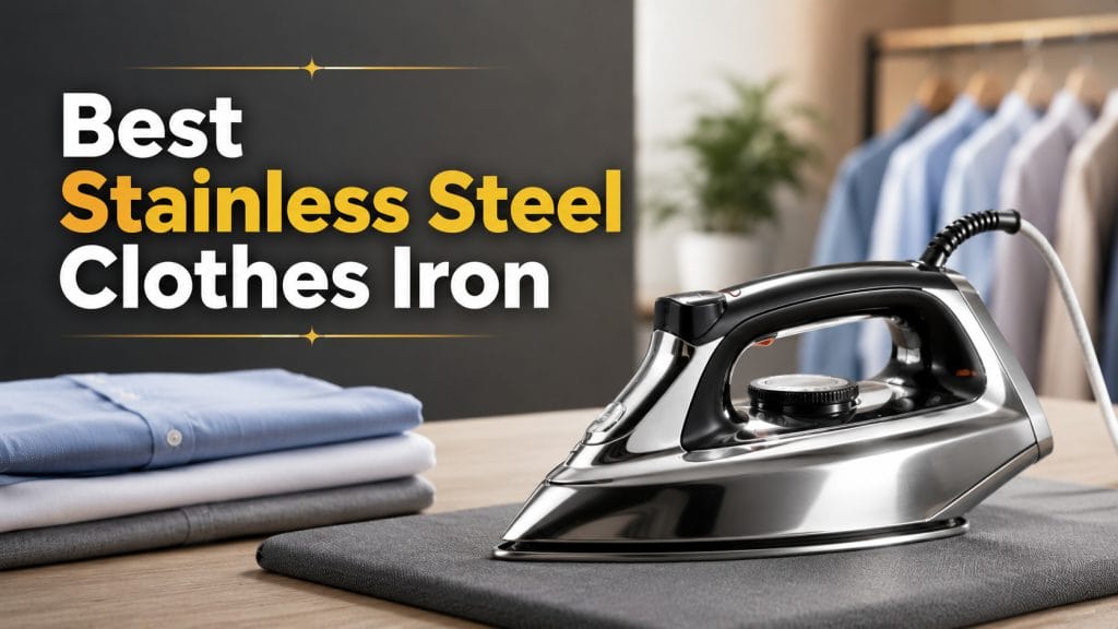 best stainless steel clothes iron