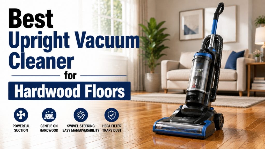 best upright vacuum cleaner for hardwood floors
