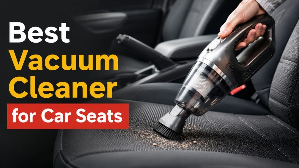 best vacuum cleaner for car seats