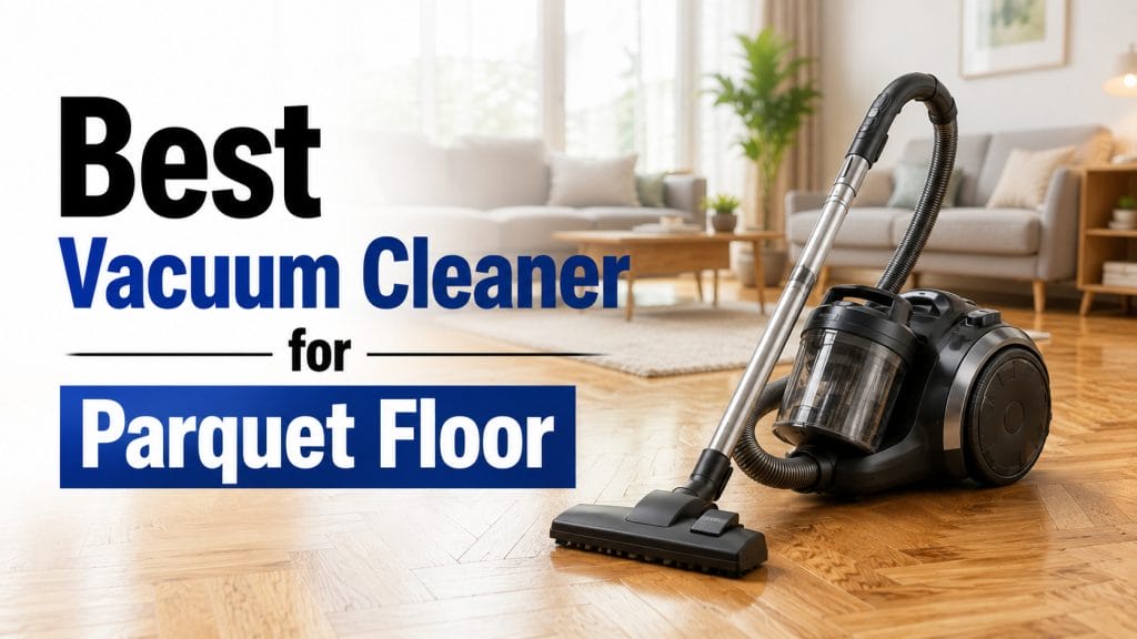 best vacuum cleaner for parquet floor